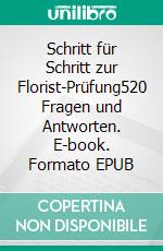Schritt für Schritt zur Florist-Prüfung520 Fragen und Antworten. E-book. Formato EPUB ebook