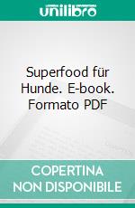 Superfood für Hunde. E-book. Formato PDF