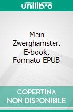 Mein Zwerghamster. E-book. Formato EPUB ebook
