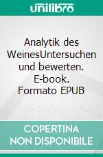 Analytik des WeinesUntersuchen und bewerten. E-book. Formato EPUB ebook di Helmut Dietrich