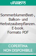 SommerblumenBeet-, Balkon- und Herbstzauberpflanzen. E-book. Formato PDF ebook