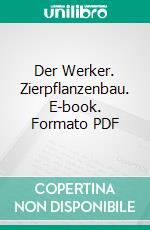 Der Werker. Zierpflanzenbau. E-book. Formato PDF ebook