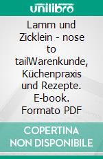 Lamm und Zicklein - nose to tailWarenkunde, Küchenpraxis und Rezepte. E-book. Formato PDF ebook di Detlev Ueter