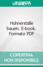 Hühnerställe bauen. E-book. Formato PDF