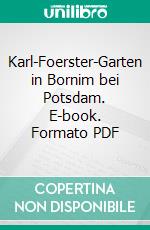 Karl-Foerster-Garten in Bornim bei Potsdam. E-book. Formato PDF ebook di Norbert Kühn