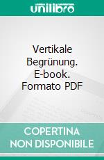 Vertikale Begrünung. E-book. Formato PDF ebook di Nicole Pfoser