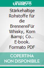 Stärkehaltige Rohstoffe für die BrennereiFür Whisky, Korn & Co.. E-book. Formato PDF ebook di Philipp Schwarz