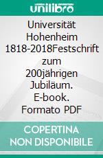 Universität Hohenheim 1818-2018Festschrift zum 200jährigen Jubiläum. E-book. Formato PDF ebook di Harald Hagemann