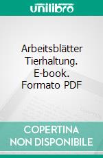 Arbeitsblätter Tierhaltung. E-book. Formato PDF ebook