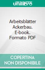 Arbeitsblätter Ackerbau. E-book. Formato PDF ebook