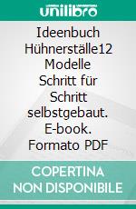 Ideenbuch Hühnerställe12 Modelle Schritt für Schritt selbstgebaut. E-book. Formato PDF ebook di Hervé Husson