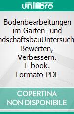 Bodenbearbeitungen im Garten- und LandschaftsbauUntersuchen, Bewerten, Verbessern. E-book. Formato PDF ebook