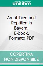 Amphibien und Reptilien in Bayern. E-book. Formato PDF ebook