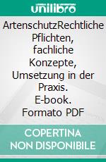 ArtenschutzRechtliche Pflichten, fachliche Konzepte, Umsetzung in der Praxis. E-book. Formato PDF ebook di Jürgen Trautner