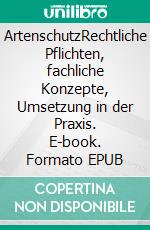 ArtenschutzRechtliche Pflichten, fachliche Konzepte, Umsetzung in der Praxis. E-book. Formato EPUB ebook di Jürgen Trautner