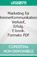 Marketing für BrennerKommunikation, Verkauf, Erfolg. E-book. Formato PDF