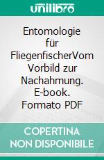 Entomologie für FliegenfischerVom Vorbild zur Nachahmung. E-book. Formato PDF ebook di Walter Reisinger