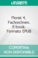 Florist 4. Fachrechnen. E-book. Formato EPUB ebook