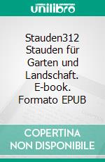 Stauden312 Stauden für Garten und Landschaft. E-book. Formato EPUB ebook di Martin Haberer