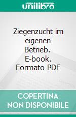 Ziegenzucht im eigenen Betrieb. E-book. Formato PDF ebook di Pera Herold