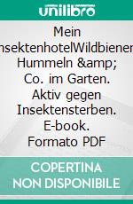 Mein InsektenhotelWildbienen, Hummeln &amp; Co. im Garten. Aktiv gegen Insektensterben. E-book. Formato PDF ebook