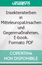 Insektensterben in MitteleuropaUrsachen und Gegenmaßnahmen. E-book. Formato PDF ebook