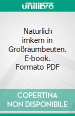 Natürlich imkern in Großraumbeuten. E-book. Formato PDF