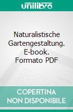 Naturalistische Gartengestaltung. E-book. Formato PDF ebook