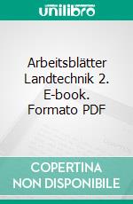 Arbeitsblätter Landtechnik 2. E-book. Formato PDF ebook di Juliane Barten