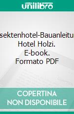 Insektenhotel-Bauanleitung Hotel Holzi. E-book. Formato PDF