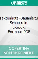 Insektenhotel-Bauanleitung Schau rein. E-book. Formato PDF ebook