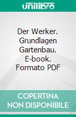 Der Werker. Grundlagen Gartenbau. E-book. Formato PDF ebook