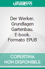 Der Werker. Grundlagen Gartenbau. E-book. Formato EPUB ebook
