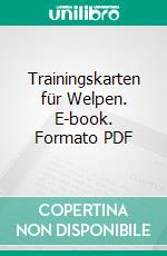 Trainingskarten für Welpen. E-book. Formato PDF