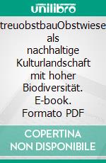 StreuobstbauObstwiesen als nachhaltige Kulturlandschaft mit hoher Biodiversität. E-book. Formato PDF ebook