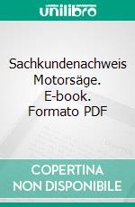 Sachkundenachweis Motorsäge. E-book. Formato PDF