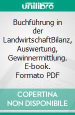 Buchführung in der LandwirtschaftBilanz, Auswertung, Gewinnermittlung. E-book. Formato PDF