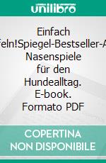 Einfach schnüffeln!Spiegel-Bestseller-Autorin. Nasenspiele für den Hundealltag. E-book. Formato PDF ebook