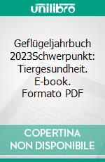 Geflügeljahrbuch 2023Schwerpunkt: Tiergesundheit. E-book. Formato PDF ebook