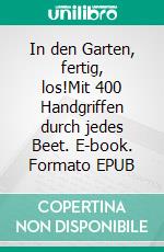 In den Garten, fertig, los!Mit 400 Handgriffen durch jedes Beet. E-book. Formato EPUB ebook di Jean-Michel Groult