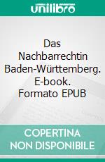 Das Nachbarrechtin Baden-Württemberg. E-book. Formato EPUB ebook