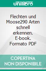 Flechten und Moose290 Arten schnell erkennen. E-book. Formato PDF ebook di Volkmar Wirth