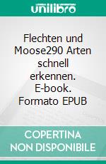 Flechten und Moose290 Arten schnell erkennen. E-book. Formato EPUB ebook di Volkmar Wirth