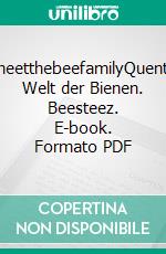 #meetthebeefamilyQuentins Welt der Bienen. Beesteez. E-book. Formato PDF ebook di Quentin Kupfer