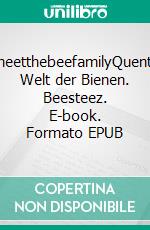 #meetthebeefamilyQuentins Welt der Bienen. Beesteez. E-book. Formato EPUB ebook di Quentin Kupfer