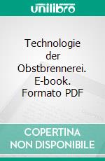 Technologie der Obstbrennerei. E-book. Formato PDF ebook