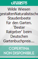 Wilde Wiesen gestaltenNaturalistische Staudenbeete für den Garten. "Bester Ratgeber" beim Deutschen Gartenbuchpreis 2022.. E-book. Formato PDF ebook
