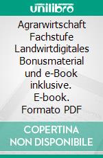 Agrarwirtschaft Fachstufe Landwirtdigitales Bonusmaterial und e-Book inklusive. E-book. Formato PDF ebook