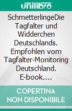 SchmetterlingeDie Tagfalter und Widderchen Deutschlands. Empfohlen vom Tagfalter-Monitoring Deutschland. E-book. Formato PDF ebook