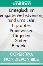 Ernteglück im BauerngartenSelbstversorgung rund ums Jahr. Erprobtes Praxiswissen für jeden Garten. E-book. Formato EPUB ebook